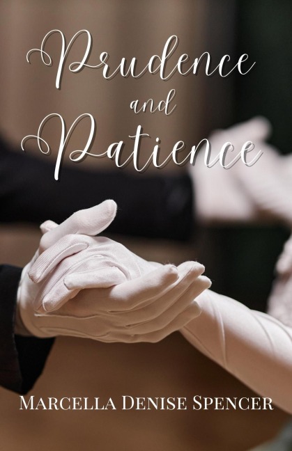 Prudence and Patience - Marcella Denise Spencer