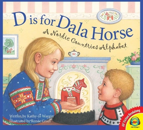 D is for Dala Horse: A Nordic Countries Alphabet - Kathy-Jo Wargin