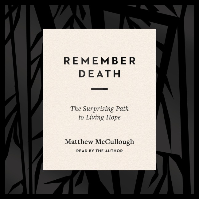 Remember Death - Matthew Mccullough