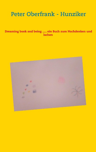 Dreaming book and being ..... ein Buch zum Nachdenken und lachen - Peter Oberfrank - Hunziker