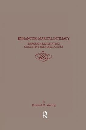Enhancing Marital Intimacy Through Facilitating Cognitive Self Disclosure - Edward M Waring
