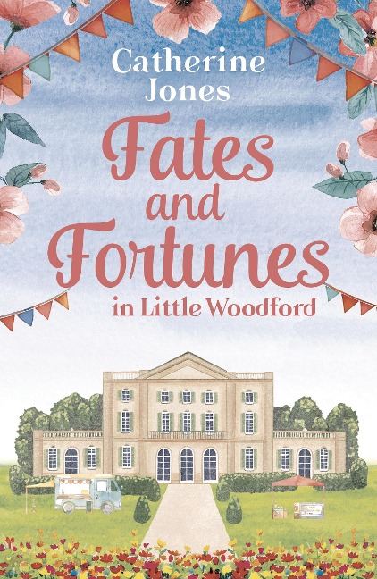 Fates and Fortunes in Little Woodford - Catherine Jones
