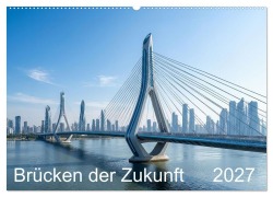 Cover-Bild zum Titel 'Brücken der Zukunft (Wandkalender 2027 DIN A2 quer), CALVENDO Monatskalender' von 'Chris Schäfer'