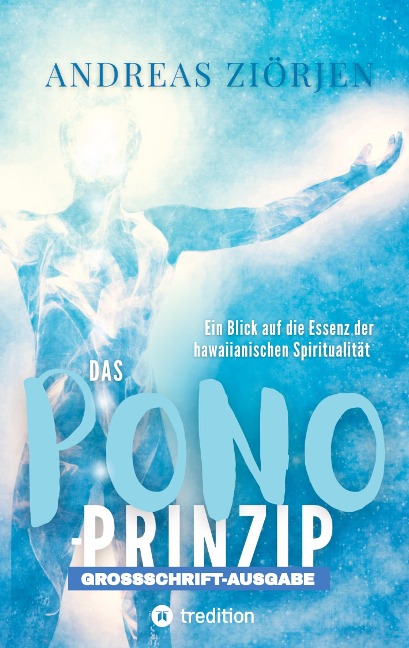 Das PONO-Prinzip - Mehr Lebensqualität durch Entwicklung des Urvertrauens - Andreas Ziörjen