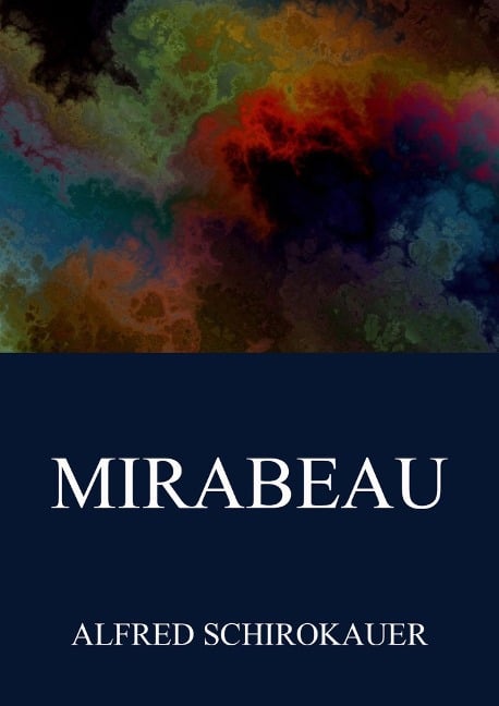 Mirabeau - Alfred Schirokauer