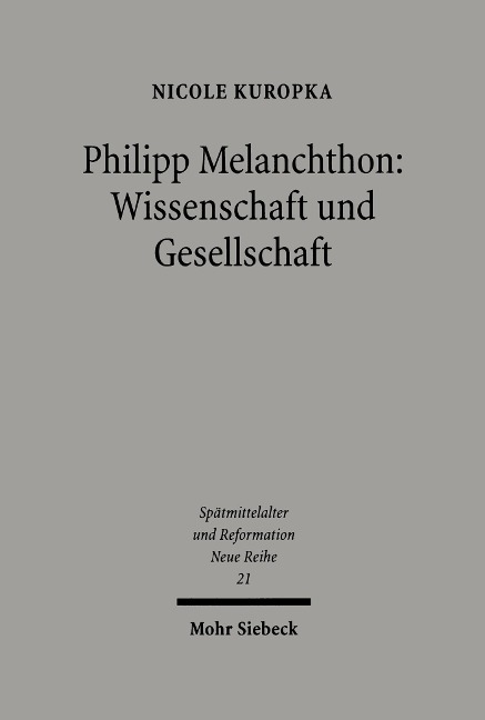 Philipp Melanchthon: Wissenschaft und Gesellschaft - Nicole Kuropka