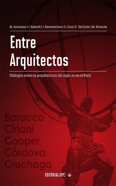 Entre arquitectos - Milagros Alicia Antezano Chávarri, Jorge Alberto Balerdi Arrarte, José Carlos Antonio Barrenechea Núñez del Arco, Gonzalo Alonso Cruz Arteaga, Francisco Efrain Del Solar Gonzales