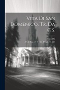 Cover-Bild zum Titel 'Vita Di San Domenico, Tr. Da C.s.' von 'Dominic (St ).'