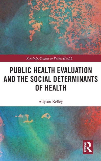 Public Health Evaluation and the Social Determinants of Health - Allyson Kelley