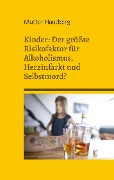 Kinder: Der größte Risikofaktor für Alkoholismus, Herzinfarkt und Selbstmord? - Mutter Hautberg