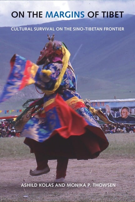 On the Margins of Tibet - Ashild Kolas, Monika P Thowsen