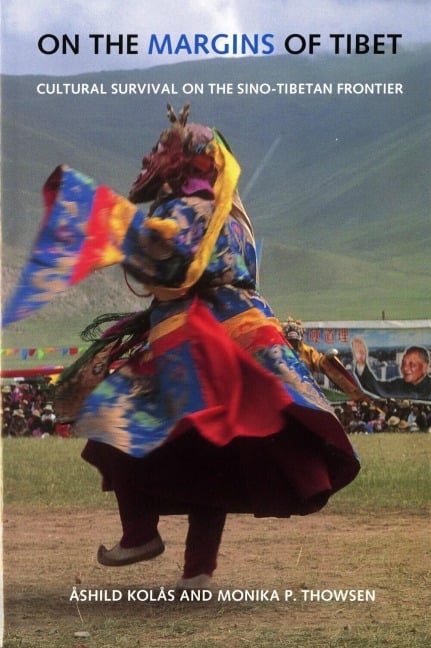 On the Margins of Tibet - Ashild Kolas, Monika P Thowsen