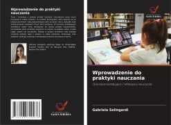 Cover-Bild zum Titel 'Wprowadzenie do praktyki nauczania' von 'Gabriela Selingardi'