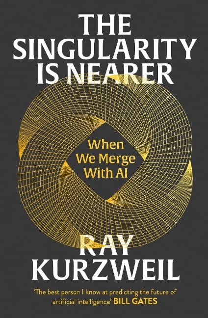 The Singularity is Nearer - Ray Kurzweil