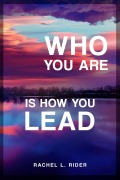 Cover-Bild zum Titel 'Who You Are Is How You Lead' von 'Rachel L. Rider'