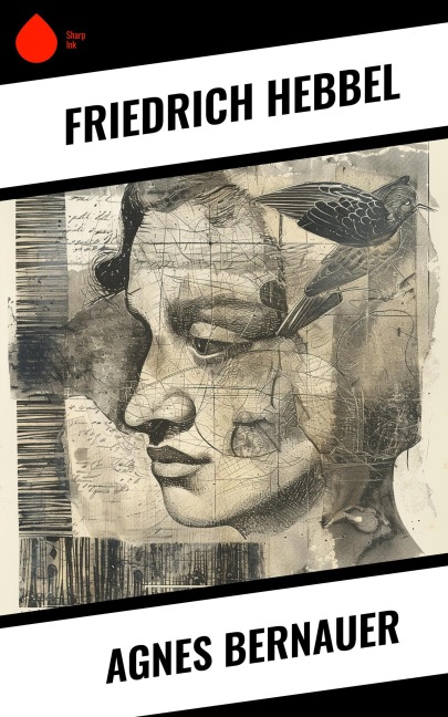 Agnes Bernauer - Friedrich Hebbel