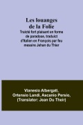 Cover-Bild zum Titel 'Les louanges de la Folie; Traicté fort plaisant en forme de paradoxe, traduict d'Italien en François par feu messire Jehan du Thier' von 'Vianesio Albergati, Ortensio Landi'
