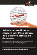 Adattamento di nuovi concetti per l'assistenza alle persone affette da demenza - Claudia Riedmann-Holzknecht