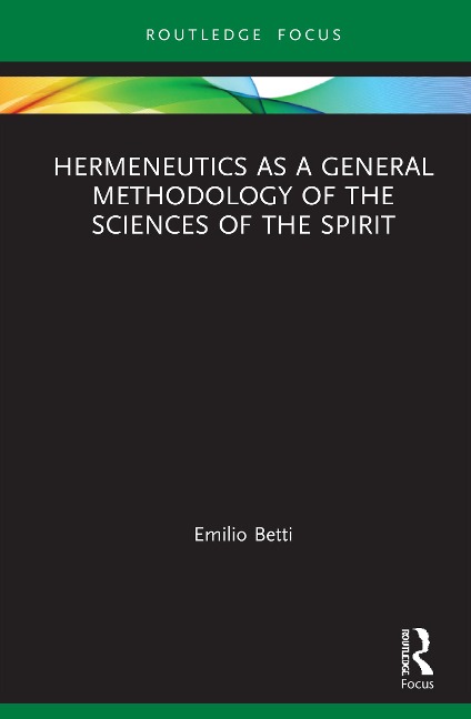 Hermeneutics as a General Methodology of the Sciences of the Spirit - Emilio Betti