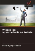 Cover-Bild zum Titel 'W¿adza i jej wykorzystanie na ¿wiecie' von 'Daniel Kyungu Tchikala'