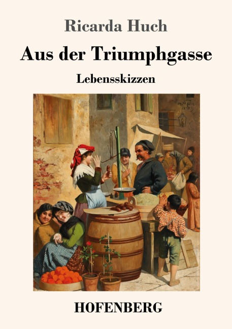 Aus der Triumphgasse - Ricarda Huch