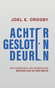 Cover-Bild zum Titel 'Achter Gesloten Deuren' von 'Joel E Crosby'
