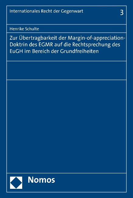Zur Übertragbarkeit der Margin-of-appreciation-Doktrin des EGMR auf die Rechtsprechung des EuGH im Bereich der Grundfreiheiten - Henrike Schulte