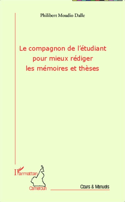 Le compagnon de l'étudiant pour mieux rédiger les mémoires et thèses - Moudio Dalle
