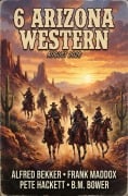 Cover-Bild zum Titel '6 Arizona Western August 2026' von 'Alfred Bekker, Frank Maddox, Pete Hackett, B. M. Bower'