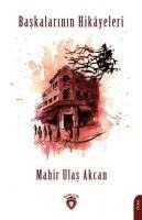 Baskalarinin Hikayeleri - Mahir Ulas Akcan