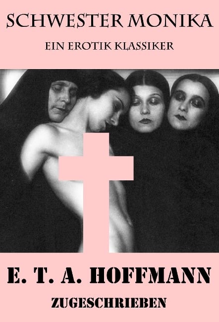 Schwester Monika (Ein Erotik Klassiker) - E. T. A. Hoffmann