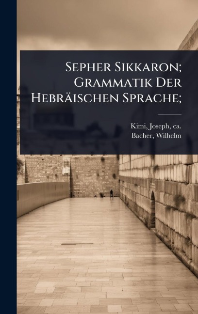 Sepher Sikkaron; Grammatik Der Hebräischen Sprache; - Wilhelm Bacher