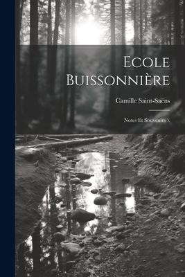 Ecole buissonnière: Notes et souvenirs \ - Camille Saint-Saëns