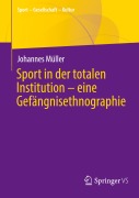 Cover-Bild zum Titel 'Sport in der totalen Institution - eine Gefängnisethnographie' von 'Johannes Müller'