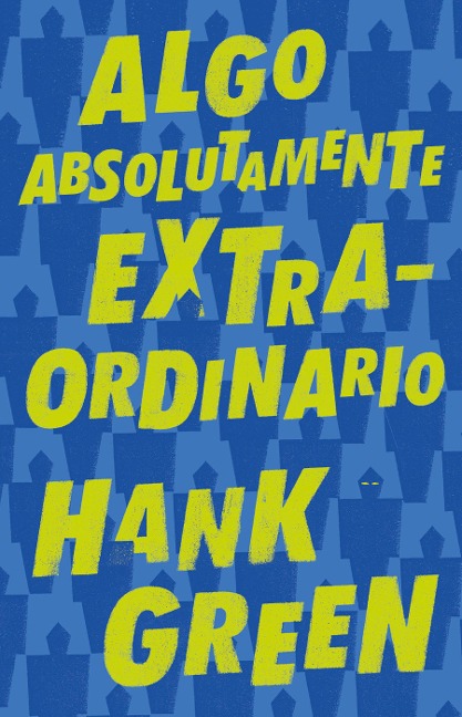 Algo Absolutamente Extraordinario /An Absolutely Remarkable Thing - Hank Green