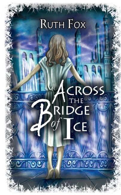 Across the Bridge of Ice - Ruth Fox