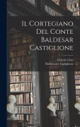 Cover-Bild zum Titel 'Il Cortegiano Del Conte Baldesar Castiglione' von 'Vittorio Cian, Baldassarre Castiglione'