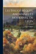 Cover-Bild zum Titel 'Les Bibliothèques, Anciennes Et Modernes, De Lyon' von 'Léopold Niepce'