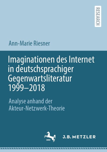 Imaginationen des Internet in deutschsprachiger Gegenwartsliteratur 1999-2018 - Ann-Marie Riesner