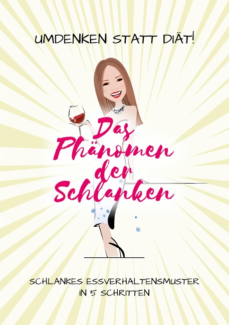 DAS PHÄNOMEN DER SCHLANKEN - Abnehmen ohne Diät ¿¿¿ - Mag. Beate Rothmund