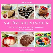 Cover-Bild zum Titel 'Natürlich Naschen' von 'Antje Brand'
