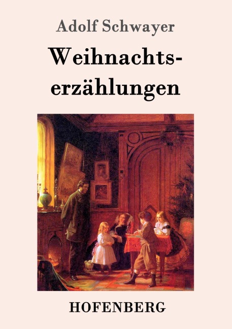 Weihnachtserzählungen - Adolf Schwayer