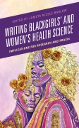 Cover-Bild zum Titel 'Writing Blackgirls' and Women's Health Science' von ''