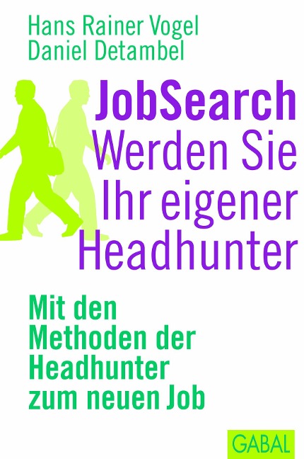 JobSearch. Werden Sie Ihr eigener Headhunter - Hans Rainer Vogel, Daniel Detambel