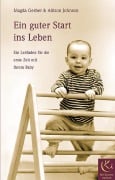 Ein guter Start ins Leben - Magda Gerber, Allison Johnson