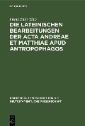 Cover-Bild zum Titel 'Die lateinischen Bearbeitungen der Acta Andreae et Matthiae apud antropophagos' von ''