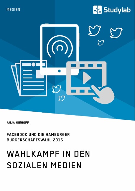 Wahlkampf in den sozialen Medien. Facebook und die Hamburger Bürgerschaftswahl 2015 - Anja Niehoff