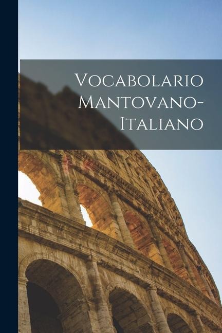 Vocabolario Mantovano-Italiano - Anonymous