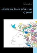 Cover-Bild zum Titel 'Dans la tête de Laz qu'est ce qui s'y passe?' von 'Lazou_ Laplume'