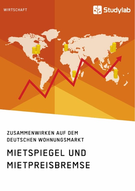 Mietspiegel und Mietpreisbremse. Zusammenwirken auf dem deutschen Wohnungsmarkt - 